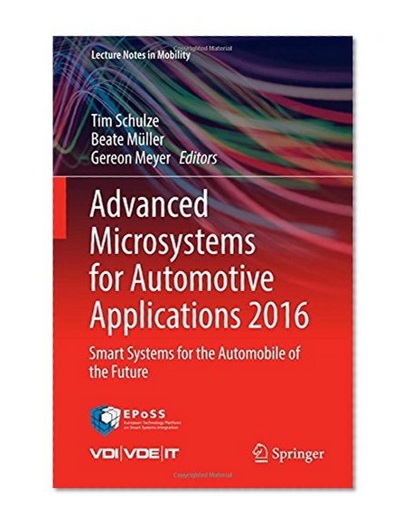 Book Cover Advanced Microsystems for Automotive Applications 2016: Smart Systems for the Automobile of the Future (Lecture Notes in Mobility)