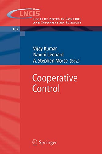 Book Cover Cooperative Control: A Post-Workshop Volume, 2003 Block Island Workshop on Cooperative Control (Lecture Notes in Control and Information Sciences, 309)