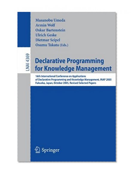 Book Cover Declarative Programming for Knowledge Management: 16th International Conference on Applications of Declarative Programming and Knowledge Management, ... Papers (Lecture Notes in Computer Science)