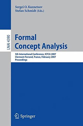 Book Cover Formal Concept Analysis: 5th International Conference, ICFCA 2007, Clermont-Ferrand, France, February 12-16, 2007, Proceedings (Lecture Notes in Computer Science)