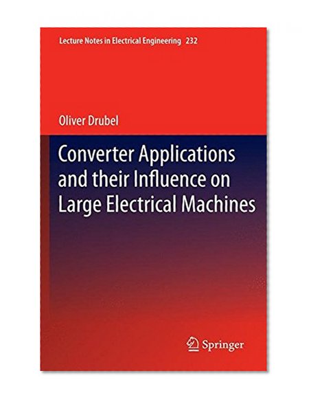Book Cover Converter Applications and their Influence on Large Electrical Machines (Lecture Notes in Electrical Engineering)