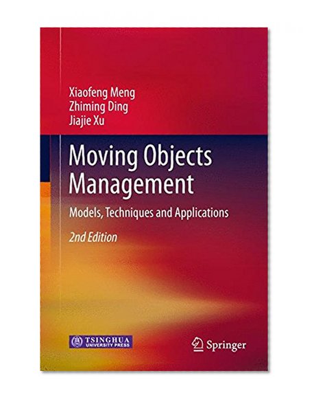 Book Cover Moving Objects Management: Models, Techniques and Applications