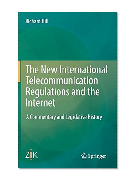 Book Cover The New International Telecommunication Regulations and the Internet: A Commentary and Legislative History