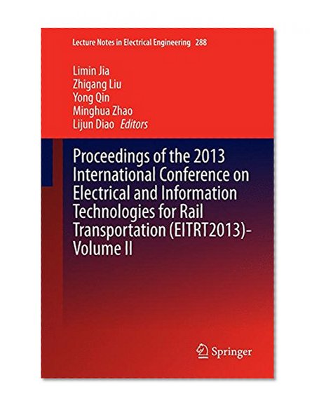 Book Cover Proceedings of the 2013 International Conference on Electrical and Information Technologies for Rail Transportation (EITRT2013)-Volume II (Lecture Notes in Electrical Engineering)