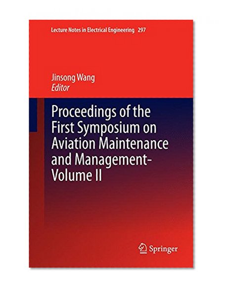 Book Cover Proceedings of the First Symposium on Aviation Maintenance and Management-Volume II (Lecture Notes in Electrical Engineering)