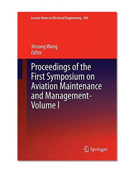 Book Cover Proceedings of the First Symposium on Aviation Maintenance and Management-Volume I (Lecture Notes in Electrical Engineering)