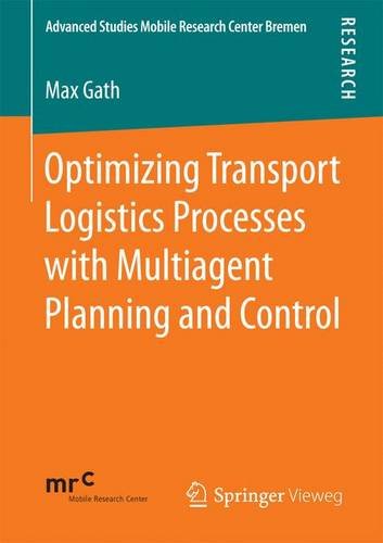 Book Cover Optimizing Transport Logistics Processes with Multiagent Planning and Control (Advanced Studies Mobile Research Center Bremen)