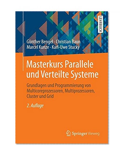Book Cover Masterkurs Parallele und Verteilte Systeme: Grundlagen und Programmierung von Multicore-Prozessoren, Multiprozessoren, Cluster, Grid und Cloud (German Edition)