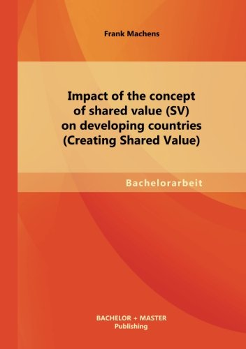 Book Cover Impact of the Concept of Shared Value (Sv) on Developing Countries (Creating Shared Value)