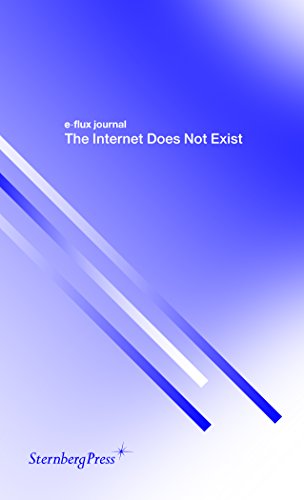 Book Cover E-flux Journal: The Internet Does Not Exist