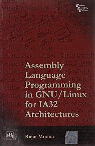 Book Cover Assembly Language Programming in GNU/Linux for IA32 Architectures [Paperback] Rajat Moona