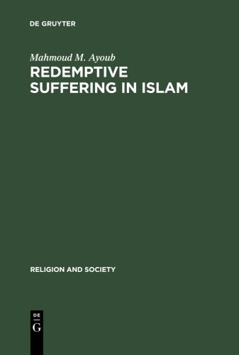 Book Cover Redemptive Suffering in Islam: A Study of the Devotional Aspects of Ashura in Twelver Shi'ism (Religion and Society (de Gruyter))