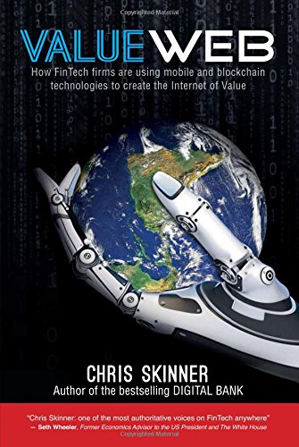 Book Cover ValueWeb: How Fintech Firms are Using Bitcoin Blockchain and Mobile Technologies to Create the Internet  of Value