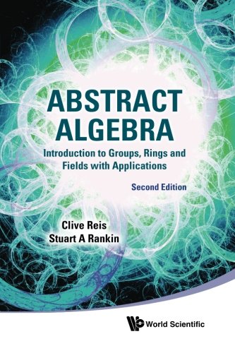 Book Cover Abstract Algebra: An Introduction to Groups, Rings and Fields (2nd Edition)