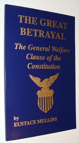 Book Cover The great betrayal: The general welfare clause of the Constitution