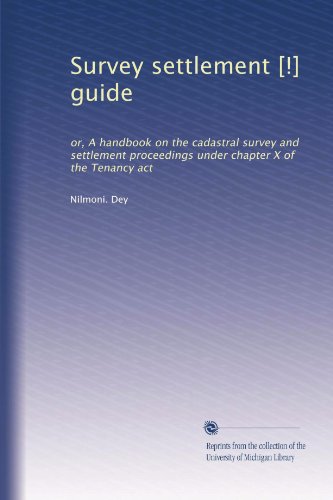 Book Cover Survey settlement [!] guide: or, A handbook on the cadastral survey and settlement proceedings under chapter X of the Tenancy act