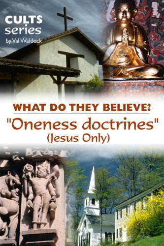 Book Cover The Oneness Doctrines (Jesus Only): What Do They Believe? (Cults and Isms Series)