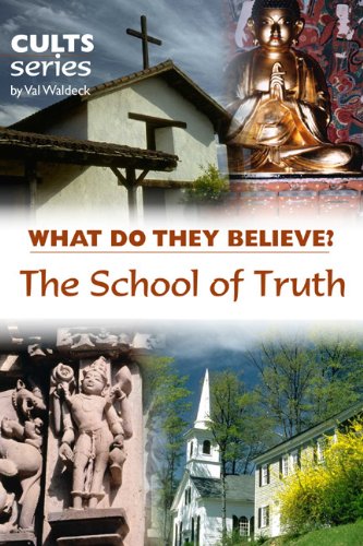 Book Cover The School of Truth: What Do They Believe? (Cults and Isms Series)
