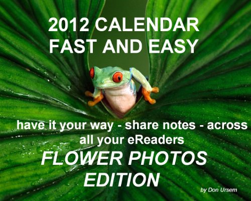 Book Cover 2012-13 Calendar FAST and EASY -Your Way -and (Flower) Photos, Gmail, Web Calendars