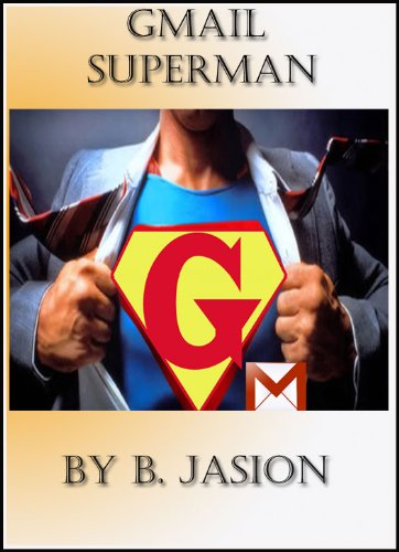 Book Cover Gmail Superman - Improve productivity using these gmail tricks (Learning a new skill every day)