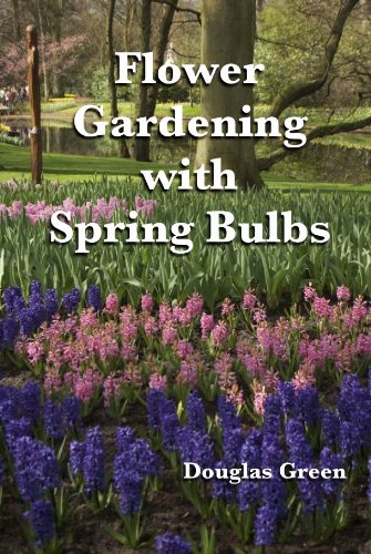 Book Cover Flower Gardening with Spring Bulbs:  How To Be The Envy of The Neighborhood With Spring Bulbs
