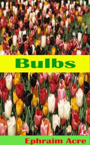 Book Cover An Introduction To Bulbs: Learn How To Select, Plant & Grow One Of Nature's Best Kept Secrets