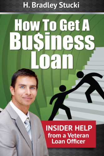 Book Cover How To Get a Business Loan; Insider Help From a Veteran Loan Officer
