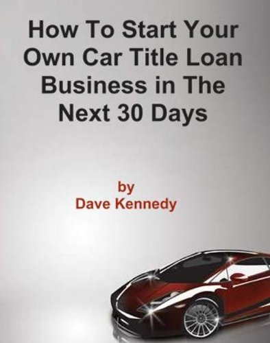 Book Cover How to Start Your Own Car Title Loan Business in the Next 30 Days