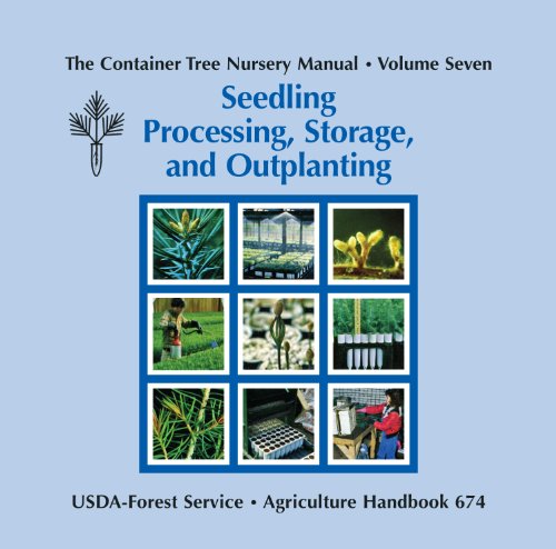 Book Cover The Container Tree Nursery Manual, Volume Seven | Seedling Processing, Storage, and Outplanting