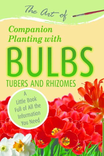 Book Cover The Art of Companion Planting with Bulbs, Tubers and Rhizomes: A Little Book Full of All the Information You Need