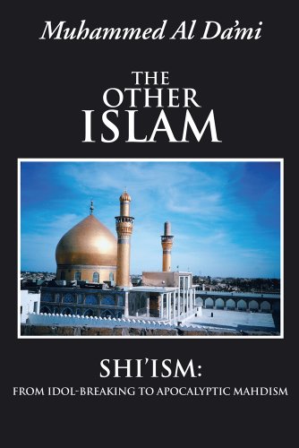 Book Cover The Other Islam: Shi'ism: From Idol-Breaking to Apocalyptic Mahdism