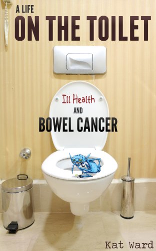 Book Cover A Life on the Toilet: Memoirs of a Bowel Cancer Survivor (true cancer stories & support books)