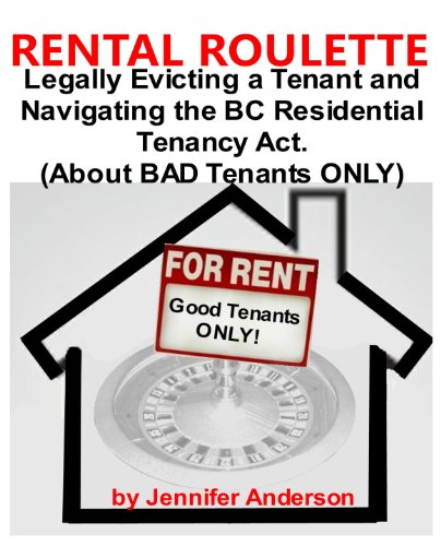 Book Cover Rental Roulette - Legally Evicting a Tenant and Navigating the BC Residential Tenancy Act (About BAD Tenants ONLY!)