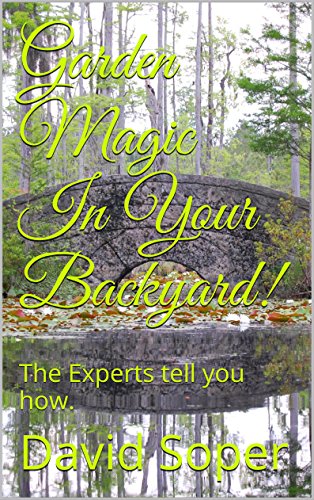 Book Cover Garden Magic In Your Backyard!: The Experts tell you how.