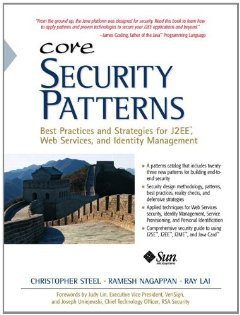 Book Cover Core Security Patterns: Best Practices and Strategies for J2EE, Web Services, and Identity Management (Sun Core Series) [Paperback] [2012] 1 Ed. Christopher Steel, Ramesh Nagappan, Ray Lai