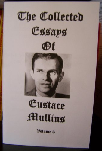 Book Cover EUSTACE MULLINS COLLECTED ESSAYS VOLUME SIX RARE TEN ADDITIONAL MULLINS WORKS