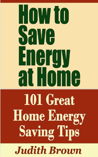 Book Cover How to Save Energy at Home - 101 Great Home Energy Saving Tips