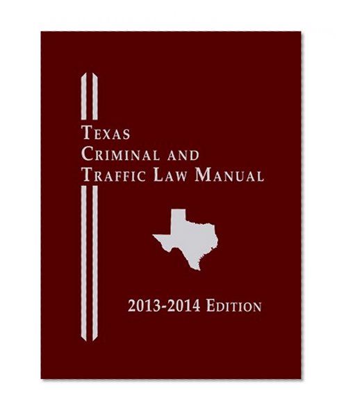 Book Cover Texas Criminal and Traffic Law Manual, 2013-2014 Edition