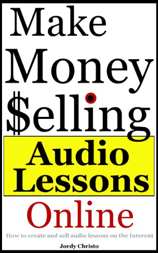 Book Cover Make Money Selling Audio Lessons: How to Create and Sell Audio Lessons on the Internet