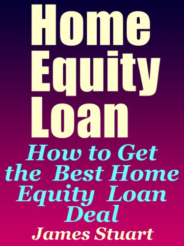 Book Cover Home Equity Loan: How to Get the Best Home Equity Loan Deal