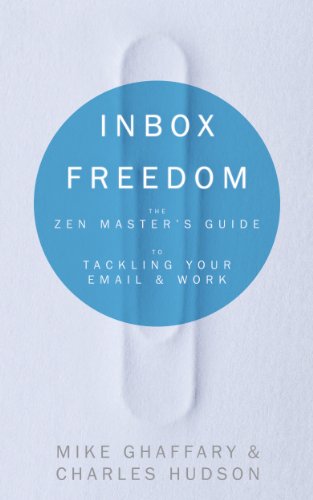 Book Cover Inbox Freedom: The Zen Master's Guide to Tackling Your Email and Work