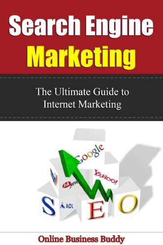 Book Cover Search Engine Marketing: The Ultimate Guide to Internet Marketing! (SEO, Search Engine Marketing)