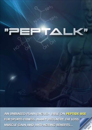 Book Cover PEPTALK: An unbiased plain English bible on PEPTIDE USE for sports fitness, injury recovery, fat loss, muscle gain and anti-ageing benefits