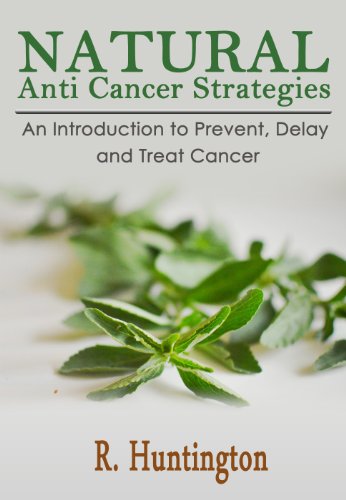 Book Cover Cancer Cure :Natural Anti Cancer Strategies, An Introduction to Prevent, Delay and Treat Cancer Naturally. -anti cancer diet,anti cancer book,cancer cure,natural ... Prevent Cancer, Cure Cancer, Cancer)
