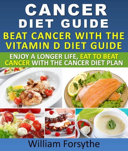 Book Cover Cancer Diet Guide : Beat Cancer With The Vitamin D Diet Guide Enjoy A Longer Life Eat To Beat Cancer With The Cancer Diet Plan