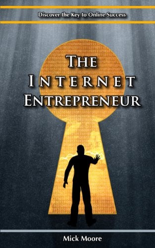 Book Cover The Internet Entrepreneur®: Discover The Key To Online Success in the New Economy