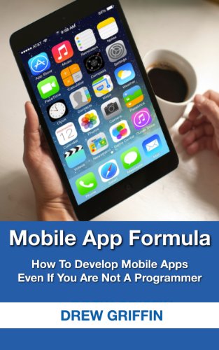 Book Cover Mobile App Formula: How To Develop Mobile Apps Even If You Are Not A Programmer