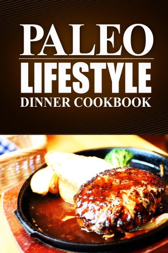 Book Cover Paleo Lifestyle -Dinner Cookbook: (Modern Caveman CookBook for Grain-free, low carb eating, sugar free, detox lifestyle)