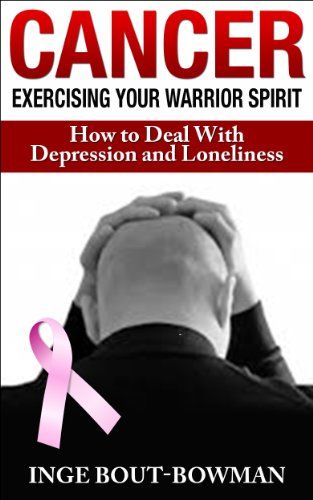 Book Cover CANCER -Exercising Your Warrior Spirit- How to deal with Depression and Loneliness (Cancer,Cancer Books,Depression,Cancer Recovery)