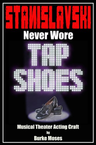Book Cover Stanislavski Never Wore Tap Shoes: Musical Theater Acting Craft